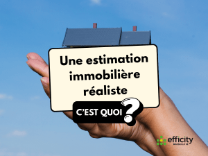 Estimation immobilière réaliste : visuel pédagogique illustrant la définition d’une estimation immobilière réaliste basée sur le marché réel et les ventes signées.